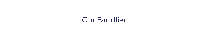 Om Famillien